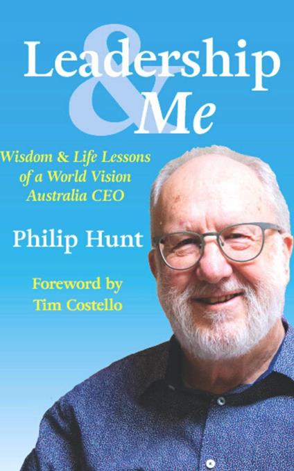 Leadership & Me: Wisdom and Life Lessons from a World Vision Australia CEO