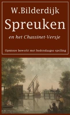 Spreuken en het Chassinet-Versje: Opnieuw bewerkt met hedendaagse spelling - Willem Bilderdijk - cover