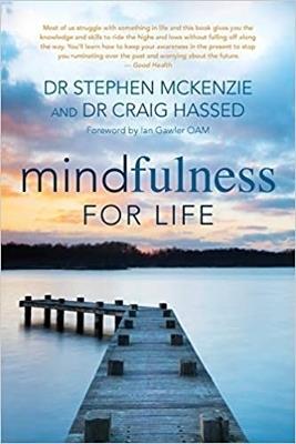 Mindfulness for Life: The Updated Guide for Today's World - Craig Hassed,Stephen McKenzie - cover