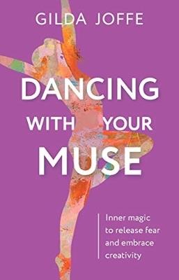 Dancing with Your Muse: Inner magic to release fear and embrace creativity - Gilda Joffe - cover