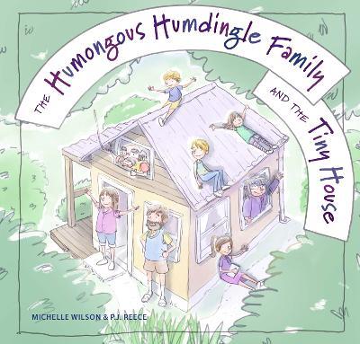 The Humongous Humdingle Family and the Tiny House - Michelle Wilson - cover