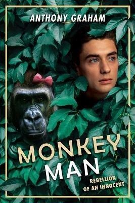 Monkey Man: Rebellion of an innocent - Anthony Graham - cover
