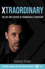 Xtraordinary: The Art and Science of Remarkable Leadership
