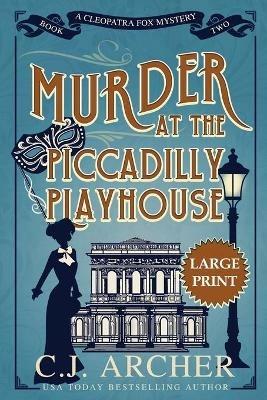 Murder at the Piccadilly Playhouse: Large Print - C J Archer - cover