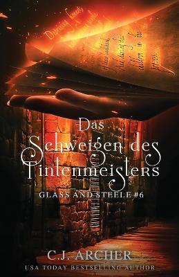 Das Schweigen des Tintenmeisters: Glass and Steele - C J Archer - cover