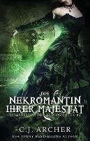 Die Nekromantin ihrer Majestat - C J Archer - cover