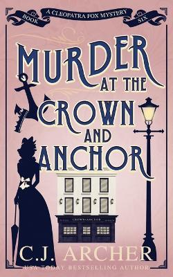 Murder at the Crown and Anchor - C J Archer - cover