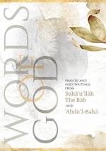 Words of God: Prayers and Holy Writings from Bahá'u'lláh, The Báb and 'Ábdu'l-Bahá (Illustrated Bahai Prayer Book)