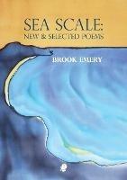 Sea Scale: New and Selected Poems - Brook Emery - cover