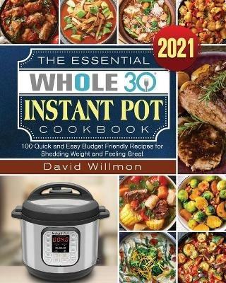 The Essential Whole 30 Instant Pot Cookbook - David Willmon - cover