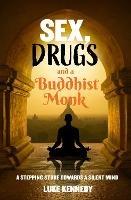Sex, Drugs and a Buddhist Monk: A stepping stone towards a silent mind.