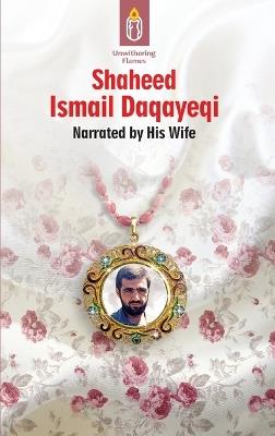 Unwithering Flames Book 2- Shaheed Ismail Daqayeqi - Ali Maraj - cover