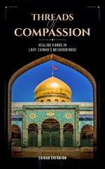 Threads of Compassion- Healing Hands in Lady Zainab's Neighborhood