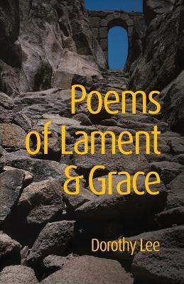 Poems of Lament & Grace - Dorothy Lee - cover