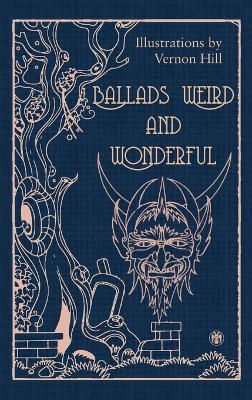 Ballads Weird and Wonderful - R P Chope,Vernon Hill (Illustrated by) - cover