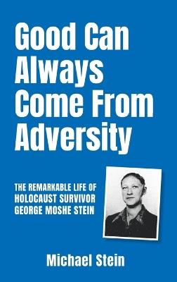 Good Can Always Come From Adversity - Michael Stein - cover