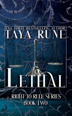 Lethal: Right to Rule Series, Book 2 - Taya Rune - cover