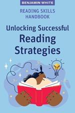 Reading Skills Handbook: Unlocking Successful Reading Strategies