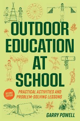 Outdoor Education at School: Practical Activities and Problem-Solving Lessons - Garry Powell - cover