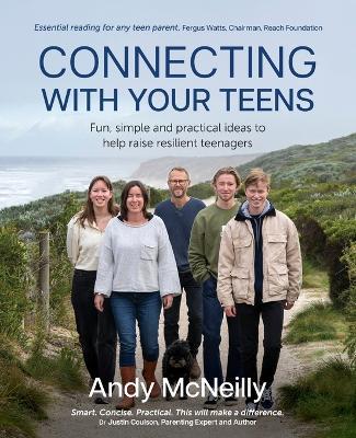 Connecting with Your Teens: Fun, simple and practical ideas to help raise resilient teenagers - Andy McNeilly - cover