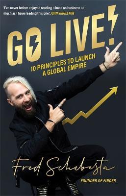 Go Live!: 10 principles to launch a global empire - Fred Schebesta - cover