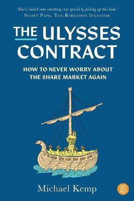 The Ulysses Contract: How to never worry about the share market again - Michael Kemp - cover