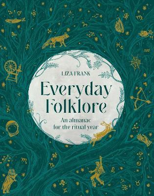 Everyday Folklore: An almanac for the ritual year - Liza Frank - cover