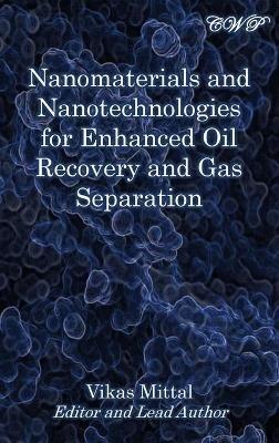 Nanomaterials and Nanotechnologies for Enhanced Oil Recovery and Gas Separation - cover