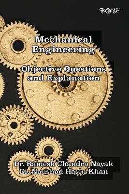 Mechanical Engineering: Objective Questions and Explanation - Ramesh Chandra Nayak,Naushad Hasin Khan - cover