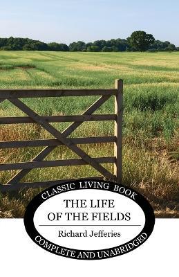 The Life of the Fields - Richard Jefferies - cover