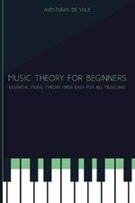 Music Theory for Beginners: Essential Music Theory Made Easy for All Musicians