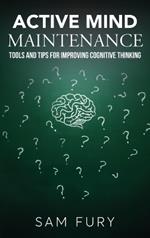 Active Mind Maintenance: Tools and Tips for Improving Cognitive Thinking