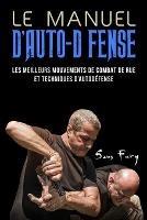 Le Manuel D'Auto-Defense: Les meilleurs mouvements de combat de rue et techniques d'autodefense - Sam Fury - cover