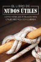 El Libro de Nudos Utiles: Como Atar los 25 Nudos Mas Utiles Hechos con Cuerda - Sam Fury - cover
