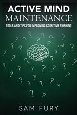 Active Mind Maintenance: Tools and Tips for Improving Cognitive Thinking