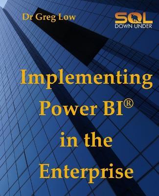 Implementing Power Bi in the Enterprise - Greg Low - cover