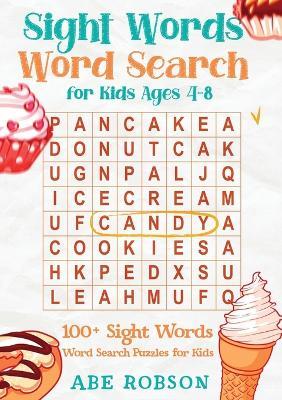 Sight Words Word Search for Kids Ages 4-8: 100+ Sight Words Word Search Puzzles for Kids (The Ultimate Word Search Puzzle Book Series) - Abe Robson - cover