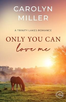 Only You Can Love Me - Carolyn Miller - cover