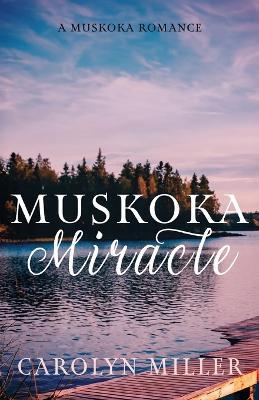 Muskoka Miracle - Carolyn Miller - cover