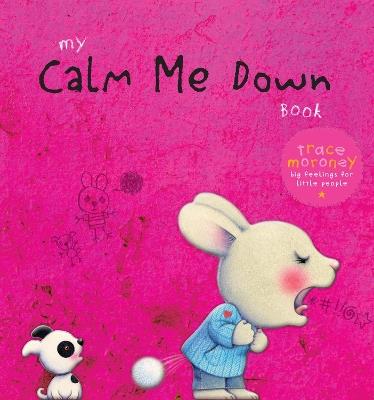 My Calm Me Down Book - Trace Moroney - cover