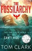 The Fossilarchy - Tom Clark - cover