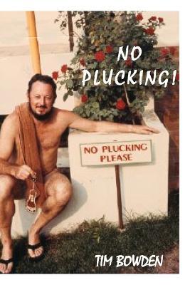 No Plucking! - Tim Bowden - cover