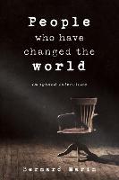 People Who Have Changed The World: Imagined Interviews - Bernard Marin - cover