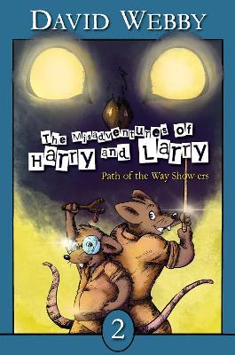 The Misadventures of Harry and Larry: Path of the Way Show-ers - David Webby - cover
