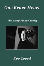 One Brave Heart: The Geoff Fisher Story