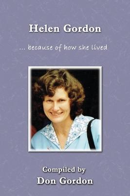 Helen Gordon (B&W): ... because of how she lived - cover