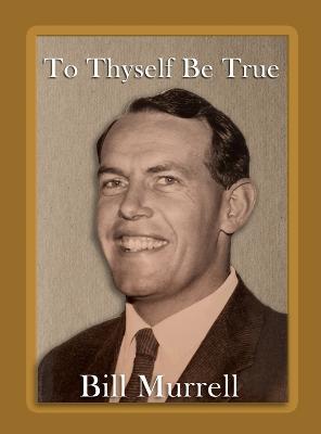 To Thyself Be True - Bill Murrell - cover