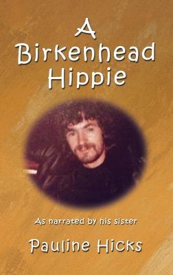 A Birkenhead Hippie: Walter Hicks - Pauline Hicks,Walter Hicks - cover