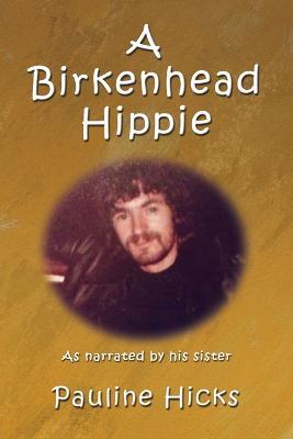 A Birkenhead Hippie: Walter Hicks - Pauline Hicks - cover