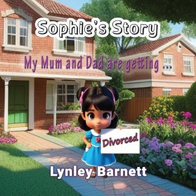 Sophie's Story: My Mum and Dad are getting ... Divorced - Lynley Barnett - cover